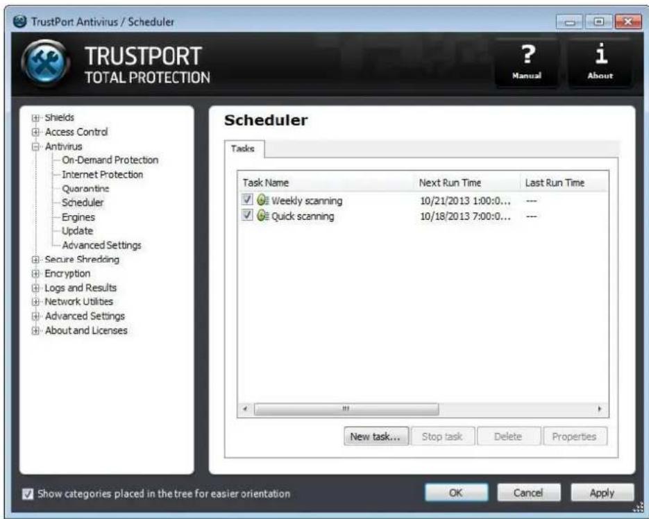 TrustPort Antivirus / Scheduler TRUSTPORT TOTAL PROTECTION ? Manual i About Shields Access Control Antivirus On-Demand Protection Internet Protection Quarantine Scheduler Engines Update Advanced Settings Secure Shredding Encryption Logs and Results Network Utilities Advanced Settings About and Licenses Scheduler Tasks Task Name Next Run Time Last Run Time ✓ Weekly scanning 10/21/2013 1:00:0... --- ✓ Quick scanning 10/18/2013 7:00:0... --- New task... Stop task Delete Properties Show categories placed in the tree for easier orientation OK Cancel Apply