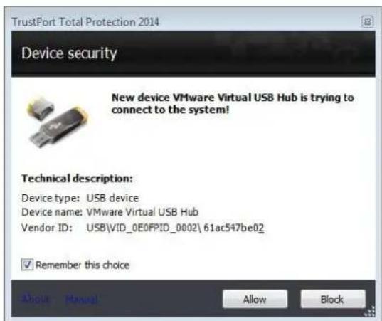 TrustPort Total Protection 2014 Device security New device VMware Virtual USB Hub is trying to connect to the system! Technical description: Device type: USB device Device name: VMware Virtual USB Hub Vendor ID: USB\VID_0E0FPID_0002\61ac547be02 Remember this choice About Manual Allow Block