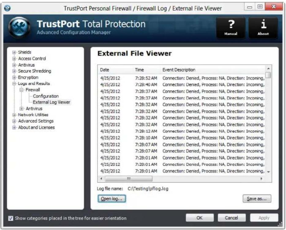 TrustPort Personal Firewall / Firewall Log / External File Viewer TrustPort Total Protection Advanced Configuration Manager ? Manual i About Shields Access Control Antivirus Secure Shredding Encryption Logs and Results Firewall Configuration External Log Viewer Antivirus Network Utilities Advanced Settings About and Licenses External File Viewer Date Time Event Description 4/25/2012 7:28:52 AM Connection: Denied, Process: NA, Direction: Incoming, 4/25/2012 7:28:40 AM Connection: Denied, Process: NA, Direction: Incoming, 4/25/2012 7:28:37 AM Connection: Denied, Process: NA, Direction: Incoming, 4/25/2012 7:28:37 AM Connection: Denied, Process: NA, Direction: Incoming, 4/25/2012 7:28:32 AM Connection: Denied, Process: NA, Direction: Incoming, 4/25/2012 7:28:32 AM Connection: Denied, Process: NA, Direction: Incoming, 4/25/2012 7:28:32 AM Connection: Denied, Process: NA, Direction: Incoming, 4/25/2012 7:28:32 AM Connection: Denied, Process: NA, Destination: Incoming, 4/25/2012 7:28:12 AM Connection: Denied, Process: NA, Direction: Incoming, 4/25/2012 7:28:10 AM Connection: Denied, Process: NA, Direction: Incoming, 4/25/2012 7:28:07 AM Connection: Denied, Process: NA, Direction: Incoming, 4/25/2012 7:28:07 AM Connection: Denied, Process: NA, Direction: Incoming, 4/25/2012 7:28:01 AM Connection: Denied, Process: NA, Direction: Incoming, 4/25/2012 7:28:01 AM Connection: Denied, Process: NA, Direction: Incoming, 4/25/2012 7:28:01 AM Connection: Denied, Process: NA, Direction: Incoming, Log file name C:\Testing\pflog.log Open log... Save as... Show categories placed in the tree for easier orientation OK Cancel Apply