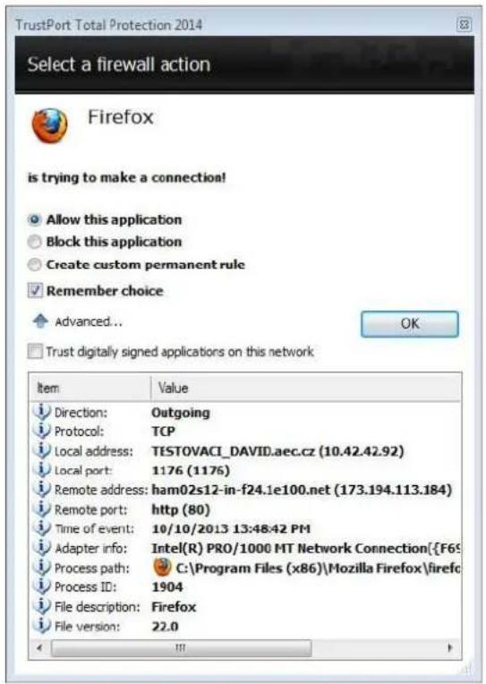 TrustPort Total Protection 2014 Select a firewall action Firefox is trying to make a connection! Allow this application Block this application Create custom permanent rule Remember choice Advanced... OK Trust digitally signed applications on this network Item Value Direction: Outgoing Protocol: TCP Local address: TESTOVACI_DAVID.aec.cz (10.42.42.92) Local port: 1176 (1176) Remote address: ham02s12-in-f24.1e100.net (173.194.113.184) Remote port: http (80) Time of event: 10/10/2013 13:48:42 PM Adapter info: Intel(R) PRO/1000 MT Network Connection({F65 Process path: C:\Program Files (x86)\Mozilla Firefox\firefox Process ID: 1904 File description: Firefox File version: 22.0