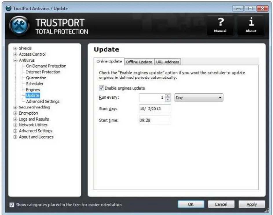 TrustPort Antivirus / Update TRUSTPORT TOTAL PROTECTION ? Manual i About Shields Access Control Antivirus On-Demand Protection Internet Protection Quarantine Scheduler Engines Update Advanced Settings Secure Shredding Encryption Logs and Results Network Utilities Advanced Settings About and Licenses Update Online Update Offline Update URL Address Check the "Enable engines update" option if you want the scheduler to update engines in defined periods automatically. Enable engines update Run every: 1 Day Start day: 10/3/2013 Start time: 09:28 Show categories placed in the tree for easier orientation OK Cancel Apply