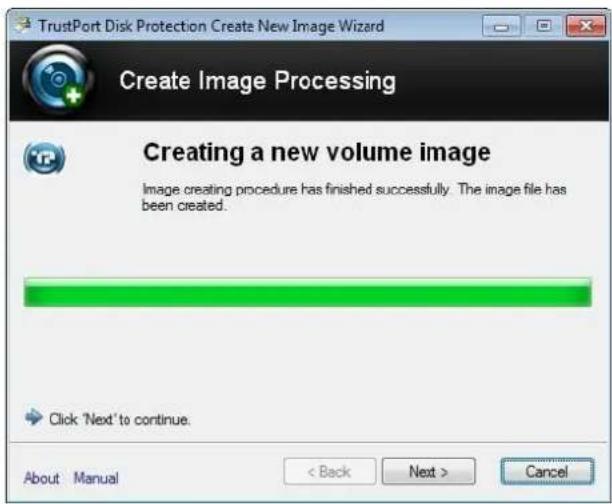 TrustPort Disk Protection Create New Image Wizard Create Image Processing Creating a new volume image Image creating procedure has finished successfully. The image file has been created. Click 'Next' to continue. About Manual < Back Next > Cancel
