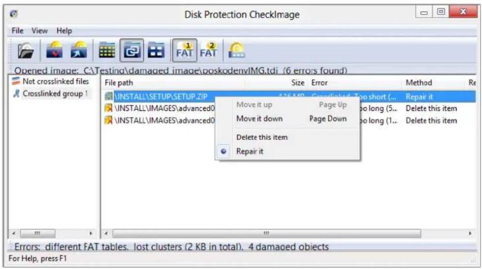 Disk Protection CheckImage File View Help Opened image: C:\Testing\damaged_image\poskodenvIMG.tdi (6 errors found) Not crosslinked files Crosslinked group 1 File path Size Error Method Re \INSTALL\SETUP.\SETUP.ZIP 436 MB - Crosslinked Top short (... Repair it Move it up Page Up Move it down Page Down Delete this item Repair it Errors: different FAT tables. lost clusters (2 KB in total). 4 damaged objects For Help, press F1