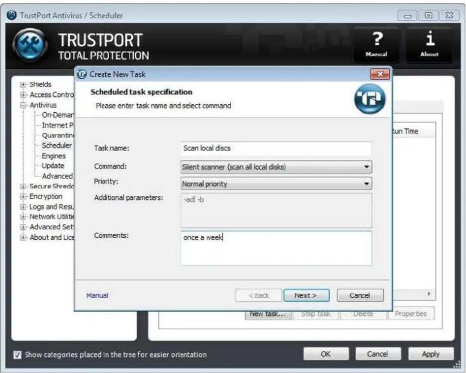 TrustPort Antivirus / Scheduler TRUSTPORT TOTAL PROTECTION ? Manual i About Create New Task Scheduled task specification Please enter task name and select command Task name: Scan local discs Command: Silent scanner (scan all local disks) Priority: Normal priority Additional parameters: -adl -b Comments: once a week Manual < Back Next > Cancel New task... Stop task Delete Properties Show categories placed in the tree for easier orientation OK Cancel Apply