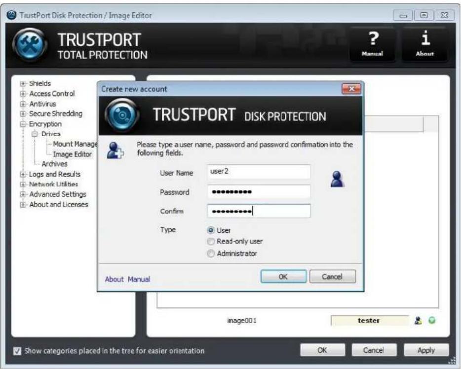 TrustPort Disk Protection / Image Editor TRUSTPORT TOTAL PROTECTION ? Manual i About Create new account TRUSTPORT DISK PROTECTION Please type a user name, password and password confirmation into the following fields. User Name user2 Password Confirm Type User Read-only user Administrator About Manual OK Cancel image001 tester Show categories placed in the tree for easier orientation OK Cancel Apply