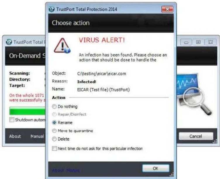 TrustPort Total Protection 2014 Choose action VIRUS ALERT! An infection has been found. Please choose an action that should be done to handle the Object: C:\testing\eicar\eicar.com Reason: Infected! Name: EICAR (Test file) (TrustPort) Action Do nothing Repair/Disinfect Rename Move to quarantine Delete Next time do not ask for this particular infection About Manual OK Cancel On-Demand S Scanning: Directory: Target: On the whole 1071 were successfully s Shutdown autom About Manual