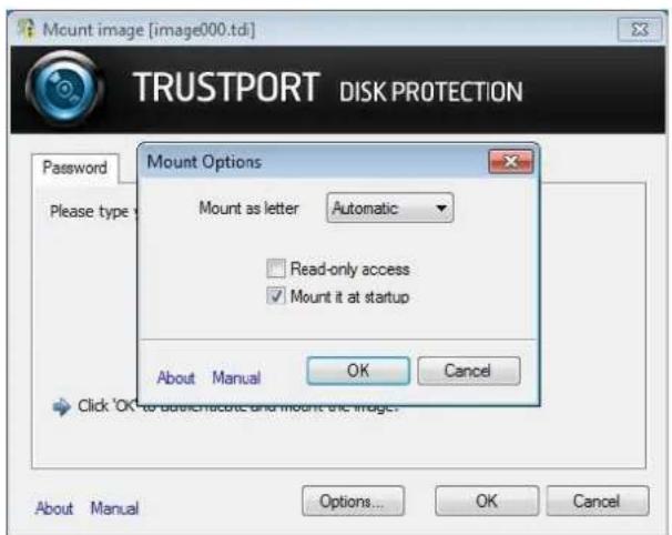 Mount image [image000.tdi] TRUSTPORT DISK PROTECTION Password Please type Mount Options Mount as letter Automatic Read-only access Mount it at startup About Manual OK Cancel Click 'OK to update statics and mount the image.