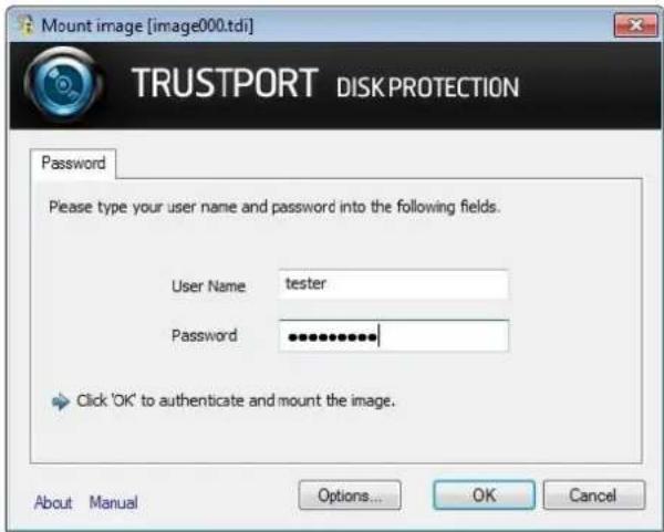 Mount image [image000.tdi] TRUSTPORT DISK PROTECTION Password Please type your user name and password into the following fields. User Name tester Password ••••••••••• Click 'OK' to authenticate and mount the image. About Manual Options... OK Cancel