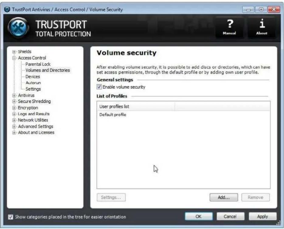 TrustPort Antivirus / Access Control / Volume Security TRUSTPORT TOTAL PROTECTION Volume security After enabling volume security, it is possible to add discs or directories, which can have set access permissions, through the default profile or by adding own user profile. General settings Enable volume security List of Profiles User profiles list Default profile Settings... Add... Remove Show categories placed in the tree for easier orientation OK Cancel Apply