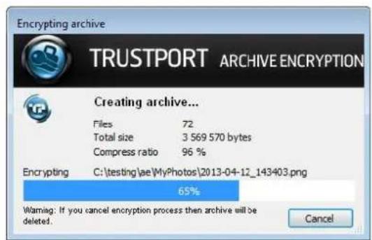 Encrypting archive TRUSTPORT ARCHIVE ENCRYPTION Creating archive... Files 72 Total size 3 569 570 bytes Compress ratio 96 % Encrypting C:\testing\ae\MyPhotos\2013-04-12_143403.png 65% Warning: If you cancel encryption process then archive will be deleted. Cancel