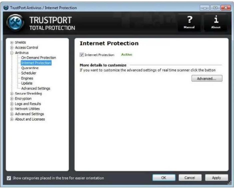 TrustPort Antivirus / Internet Protection TRUSTPORT TOTAL PROTECTION Shields Access Control Antivirus On-Demand Protection Internet Protection Quarantine Scheduler Engines Update Advanced Settings Secure Shredding Encryption Logs and Results Network Utilities Advanced Settings About and Licenses Internet Protection Internet Protection Active More details to customize If you want to customize the advanced settings of real time scanner click the button Advanced... Show categories placed in the tree for easier orientation OK Cancel Apply