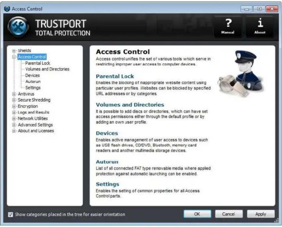 Access Control TRUSTPORT TOTAL PROTECTION ? Manual i About • Shields • Access Control Parental Lock Volumes and Directories Devices Autorun Settings • Antivirus • Secure Shredding • Encryption • Logs and Results • Network Utilities • Advanced Settings • About and Licenses Access Control Access control unifies the set of various tools which serve in restricting improper user access to computer devices. Parental Lock Enables the blocking of inappropriate website content using particular user profiles. Websites can be blocked by specified URL addresses or by categories. Volumes and Directories It is possible to add discs or directories, which can have set access permissions either through the default profile or by adding an own user profile. Devices Enables active management of user access to devices such as USB flash drives, CD/DVD, Bluetooth, memory card readers and another multimedia storage devices. Autorun List of all connected FAT type removable media where applied protection against automatic launching can be enabled. Settings Enables the setting of common properties for all Access Control parts. Show categories placed in the tree for easier orientation OK Cancel Apply