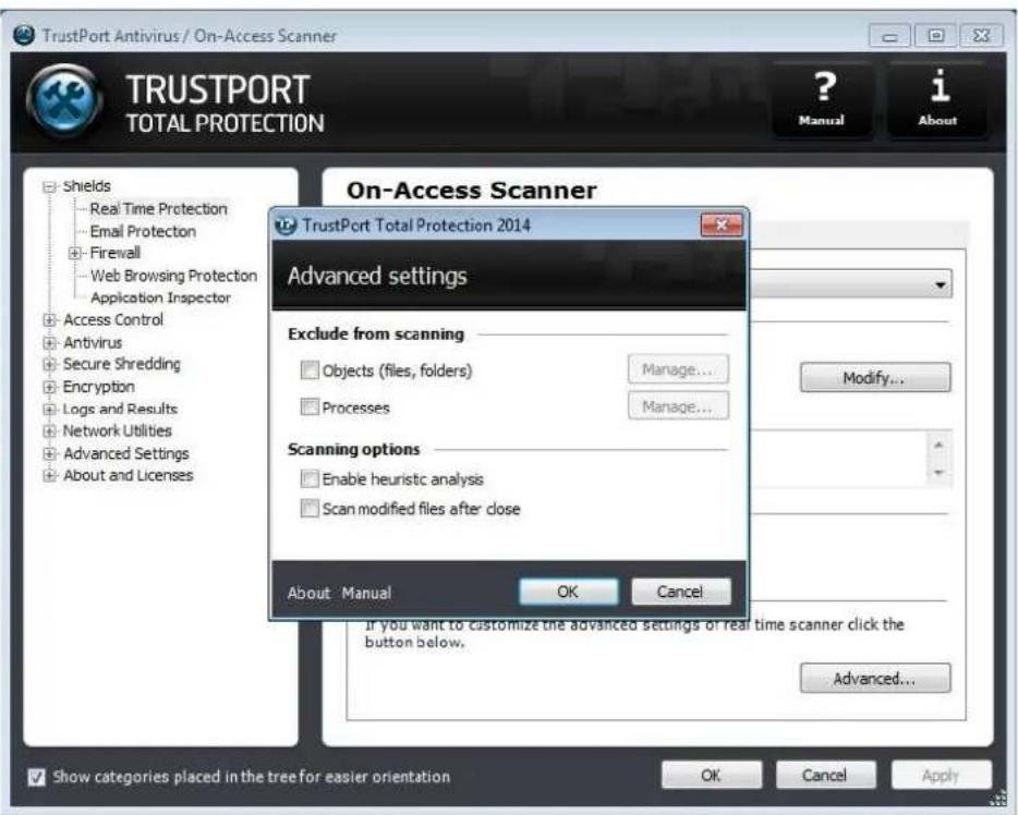 TrustPort Antivirus / On-Access Scanner TRUSTPORT TOTAL PROTECTION ? Manual i About On-Access Scanner TrustPort Total Protection 2014 Advanced settings Exclude from scanning Objects (files, folders) Manage... Processes Manage... Scanning options Enable heuristic analysis Scan modified files after close About Manual OK Cancel Modify... If you want to customize the advanced settings of real time scanner click the button below. Advanced... Show categories placed in the tree for easier orientation OK Cancel Apply