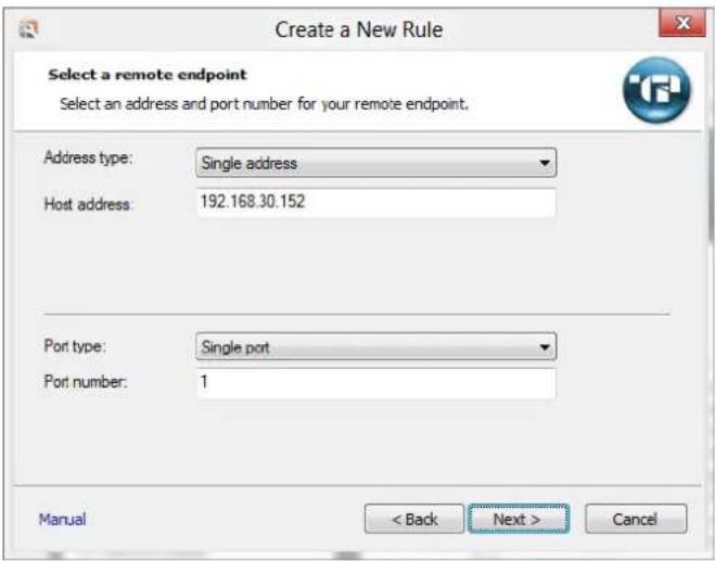 Create a New Rule Select a remote endpoint Select an address and port number for your remote endpoint. Address type: Single address Host address: 192.168.30.152 Port type: Single port Port number: 1 Manual < Back Next > Cancel