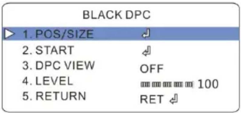 BLACK DPC 1. POS/SIZE 2. START 3. DPC VIEW 4. LEVEL 5. RETURN OFF 100 RET