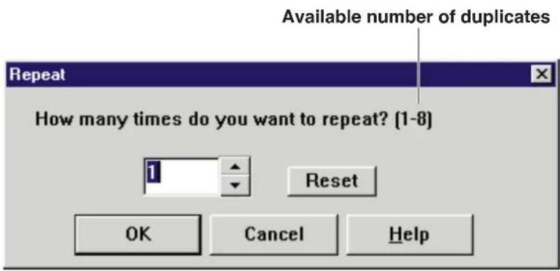 Available number of duplicates Repeat How many times do you want to repeat? (1-8) 1 Reset OK Cancel Help