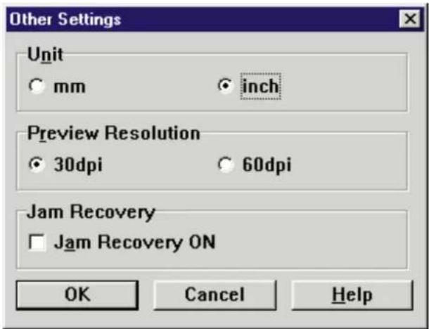 Other Settings Unit ○ mm ○ inch Preview Resolution ○ 30dpi ○ 60dpi Jam Recovery □ Jam Recovery ON OK Cancel Help