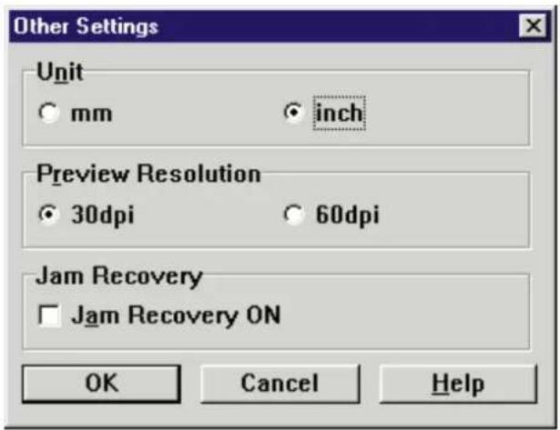 Other Settings Unit ○ mm ○ inch Preview Resolution ○ 30dpi ○ 60dpi Jam Recovery □ Jam Recovery ON OK Cancel Help