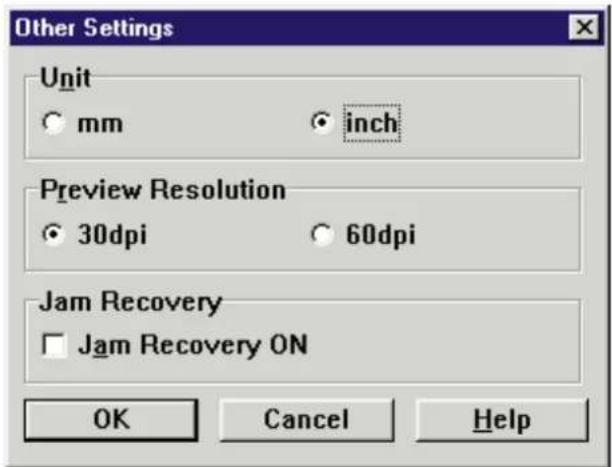 Other Settings Unit ○ mm ○ inch Preview Resolution ○ 30dpi ○ 60dpi Jam Recovery □ Jam Recovery ON OK Cancel Help