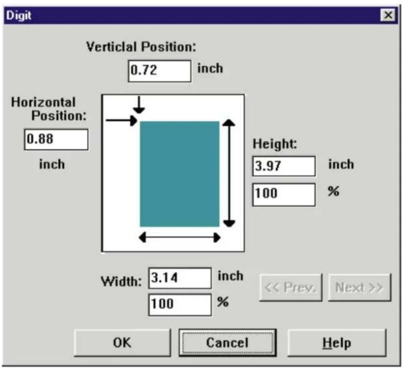 Digit Vertical Position: 0.72 inch Horizontal Position: 0.88 inch Height: 3.97 inch 100 % Width: 3.14 inch 100 % << Prev. Next >> OK Cancel Help