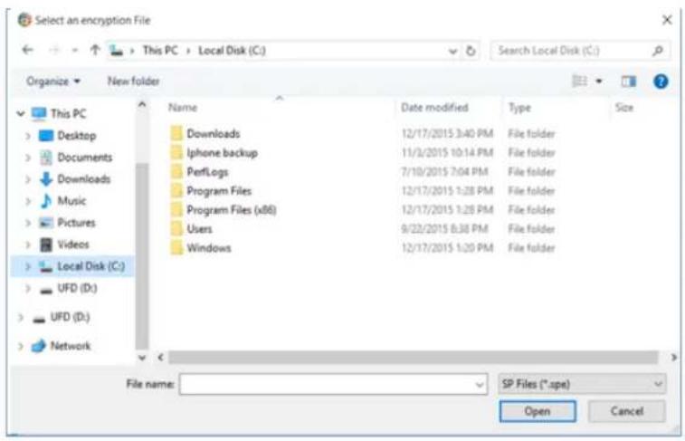 Select an encryption File This PC > Local Disk (C:) Organize New folder Name Date modified Type Size Downloads 12/17/2015 3:40 PM File folder Iphone backup 11/3/2015 10:14 PM File folder PerfLogs 7/10/2015 7:04 PM File folder Program Files 12/17/2015 1:28 PM File folder Program Files (x86) 12/17/2015 1:28 PM File folder Users 9/22/2015 8:38 PM File folder Windows 12/17/2015 1:20 PM File folder Local Disk (C:) UFD (D:) UFD (D:) Network File name: SP Files (*.spe) Open Cancel