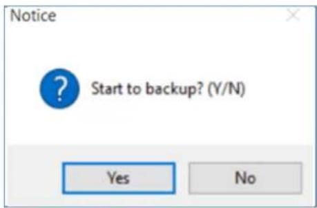 Notice Start to backup? (Y/N) Yes No