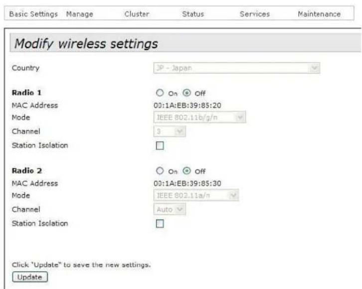 Modify wireless settings Country JP - Japan Radio 1 On Off MAC Address 00:1A:EB:39:85:20 Mode IEEE 802.11b/g/n Channel $ Station Isolation Radio 2 On Off MAC Address 00:1A:EB:39:85:30 Mode IEEE 802.11a/n Channel Auto Station Isolation Click "Update" to save the new settings. Update
