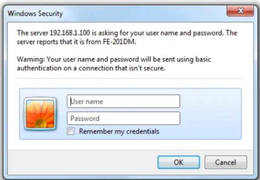 Windows Security The server 192.168.1.100 is asking for your user name and password. The server reports that it is from FE-201DM. Warning: Your user name and password will be sent using basic authentication on a connection that isn't secure. User name Password Remember my credentials OK Cancel