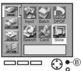BACK FUNCTION EFFECT OPTION Input Batch DPOF Search Card Slide B