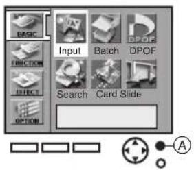 BASIC Input Batch DPOF FUNCTION EFFECT OPTION Search Card Slide A