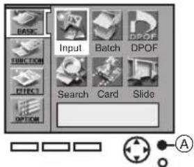 BASIC FUNCTION EFFECT OPTION Input Batch DPOF Search Card Slide A
