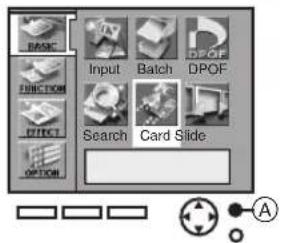 BASIC FUNCTION EFFECT OPTION Input Batch DPOF Search Card Slide A