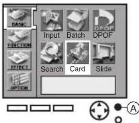 BASIC FUNCTION EFFECT OPTION Input Batch DPOF Search Card Slide A