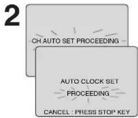 2 CH AUTO SET PROCEEDING - AUTO CLOCK SET PROCEEDING CANCEL : PRESS STOP KEY
