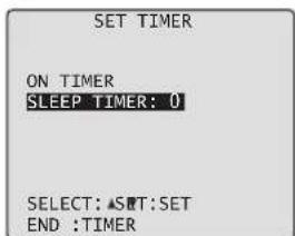 SET TIMER ON TIMER SLEEP TIMER: 0 SELECT: ▲SET:SET END :TIMER