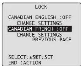 LOCK CANADIAN ENGLISH :OFF CHANGE SETTINGS CANADIAN FRENCH :OFF CHANGE SETTINGS PREVIOUS PAGE SELECT:▲SET:SET END :ACTION