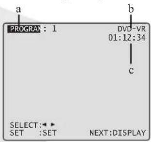 a PROGRAM : 1 DVD-VR 01:12:34 c SELECT:◀ SET :SET NEXT:DISPLAY