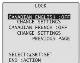 LOCK CANADIAN ENGLISH :OFF CHANGE SETTINGS CANADIAN FRENCH :OFF CHANGE SETTINGS PREVIOUS PAGE SELECT:▲SET:SET END :ACTION