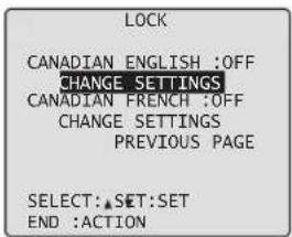 LOCK CANADIAN ENGLISH :OFF CHANGE SETTINGS CANADIAN FRENCH :OFF CHANGE SETTINGS PREVIOUS PAGE SELECT:▲SET:SET END :ACTION