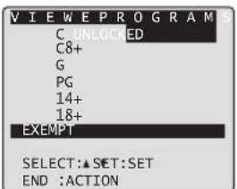 VIEW EPROGRAM C UNLOCIDED C8+ G PG 14+ 18+ EXEMPT SELECT:▲SET:SET END :ACTION