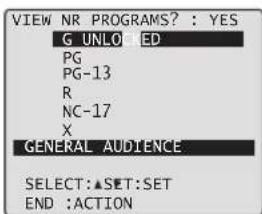VIEW NR PROGRAMS? : YES G UNLO ED PG PG-13 R NC-17 X GENERAL AUDIENCE SELECT:▲SET:SET END :ACTION
