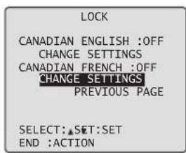 LOCK CANADIAN ENGLISH :OFF CHANGE SETTINGS CANADIAN FRENCH :OFF CHANGE SETTINGS PREVIOUS PAGE SELECT:▲SET:SET END :ACTION