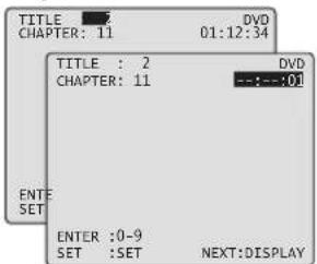 TITLE CHAPTER: 11 DVD 01:12:34 TITLE : 2 DVD CHAPTER: 11 ---:---:01 ENTE SET ENTER :0-9 SET :SET NEXT:DISPLAY