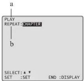 a PLAY REPEAT: CHAPTER b SELECT: ▲▼ SET :SET END :DISPLAY