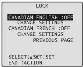 LOCK CANADIAN ENGLISH :OFF CHANGE SETTINGS CANADIAN FRENCH :OFF CHANGE SETTINGS PREVIOUS PAGE SELECT:▲SET:SET END :ACTION