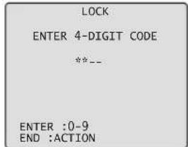 LOCK ENTER 4-DIGIT CODE **-- ENTER :0-9 END :ACTION
