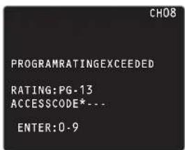 CH08 PROGRAMRATINGEXCEEDED RATING:PG-13 ACCESSCODE*... ENTER:0-9