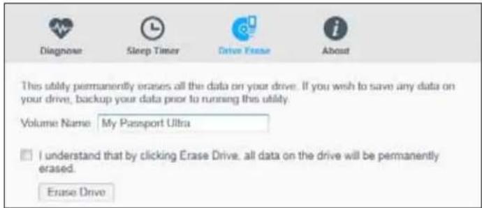 Diagnose Sleep Timer Drive Erase About This utility permanently erases all the data on your drive. If you wish to save any data on your drive, backup your data prior to running this utility. Volume Name My Passport Ultra I understand that by clicking Erase Drive, all data on the drive will be permanently erased. Erase Drive