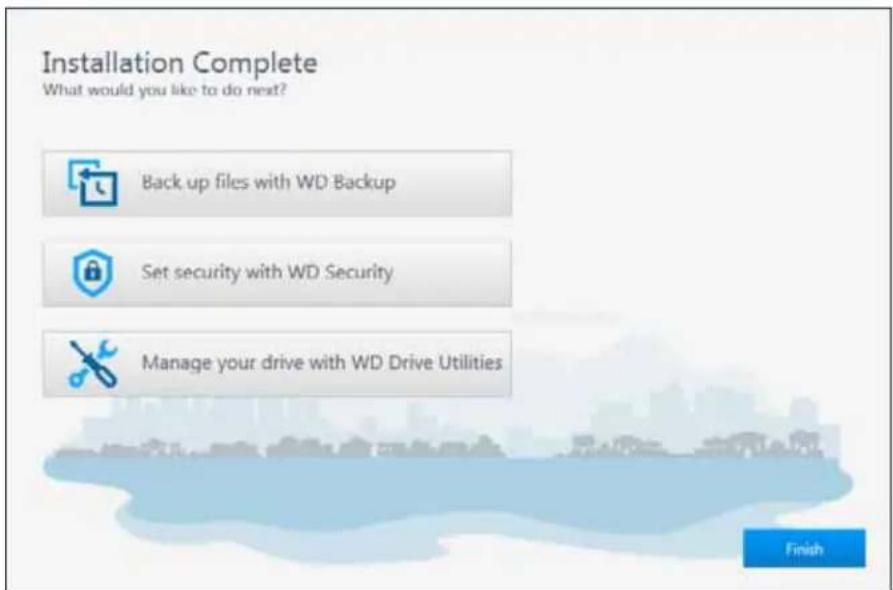Installation Complete What would you like to do next? Back up files with WD Backup Set security with WD Security Manage your drive with WD Drive Utilities Finish