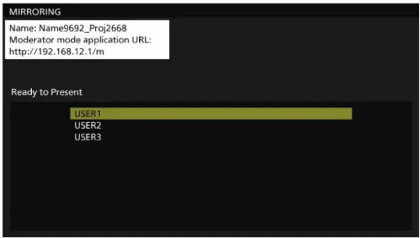 MIRRORING Name: Name9692_Proj2668 Moderator mode application URL: http://192.168.12.1/m Ready to Present USER1 USER2 USER3